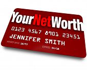 picture of investment  - The words Your Net Worth on a red credit card to symbolize your investment or savings compared to your debt or money you owe to financial institutions or lenders - JPG 